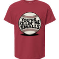 You’re Killin’ Me Smalls Kids T-Shirt (Baseball Graphic Tee)